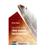Tarih ve Mekan Odağında Türk Romanı İncelemeleri - Abide Doğan