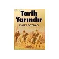 TARIH YARINDIR - İSMET BOZDAĞ