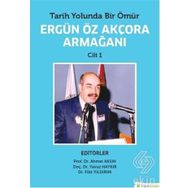 Tarih Yolunda Bir Ömür - Ergün Öz Akçora Armağanı Cilt: 1 - Kolektif