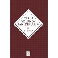 Tarih Yolunda Tanıdıklarım - Ali Birinci
