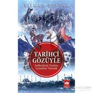 Tarihçi Gözüyle Sohbetlerle Tarihin Lezzetine Varmak - Yılmaz Öztuna