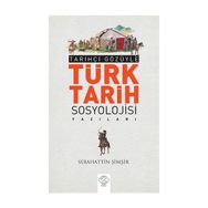 Tarihçi Gözüyle Türk Tarih Sosyolojisi Yazıları - Sebahattin Şimşir
