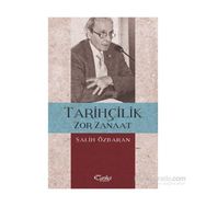 Tarihçilik Zor Zanaat - Salih Özbaran