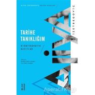 Tarihe Tanıklığım - Aliya İzetbegoviç - Ketebe Yayınları