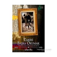 Tarihi Başka Okumak - Turhan Utku