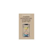 Tarihi Dönemlere Ayırmak Şart Mı? - Jacques Le Goff
