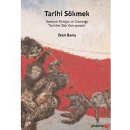 Tarihi Sökmek - Eren Barış