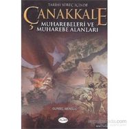TARIHI SÜREÇ İÇİNDE ÇANAKKALE MUHAREBELERI VE MUHAREBE ALANLARI - GÜRSEL AKINGÜÇ