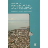 Tarihi Süreçte Beyşehir Gölü ve Adalarında Hayat - Berna Korucu Üçüncü Hüseyin Muşmal