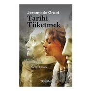 Tarihi Tüketmek - Jerome de Groot