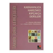 TARIHI TÜRK LEHÇELERİ KARAHANLICA, HAREZMCE, KIPÇAKÇA DERSLERI - MUSTAFA ARGUNŞAH;GÜLDEN SAĞOL YÜKSEKKAYA;ÖZCAN TABAKLAR