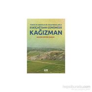 Tarihi ve Arkeolojik Araştırmalarla Eskiçağ’dan Günümüze Kağızman - Muhsin Ertürk Budak