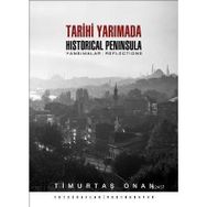 TARIHI YARIMADA / HISTORICAL PENINSULA YANSIMALAR / REFLECTIONS - TİMURTAŞ ONAN