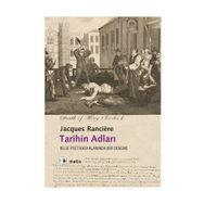 TARIHIN ADLARI BILGI POETİKASI ALANINDA BIR DENEME - JACQUES RANCIERE