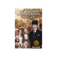 TARIHIN AKIŞINI DEĞİŞTİREN LIDER MUSTAFA KEMAL VE ÇAĞI - ZAFER ALCAN