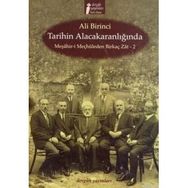 TARIHIN ALACAKARANLIĞINDA MEŞAHİR- I MEÇHULEDEN BIRKAÇ ZAT- 2 - ALI BIRINCI