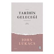 Tarihin Geleceği John Lukacs