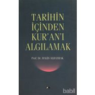 TARIHIN İÇİNDEN KUR'AN'I ALGILAMAK - HALIS ALBAYRAK