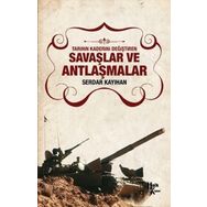 Tarihin Kaderini Değiştiren Savaşlar ve Antlaşmalar - Serdar Kayıhan
