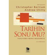 Tarihin Sonu mu? Fukuyama - Marx - Modernite - Christopher Bertram Andrew Chitty