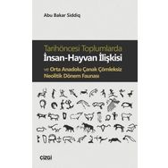 Tarihöncesi Toplumlarda İnsan-Hayvan İlişkisi ve Orta Anadolu Çanak Çömleksiz Neolitik Dönem Faunası - Abu Bakar Siddiq