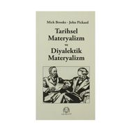 TARIHSEL MATERYALIZM VE DIYALEKTIK MATERYALIZM - MICK BROOKS;JOHN PICKARD