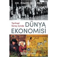 Tarihsel Süreç İçinde Dünya Ekonomisi - Mahfi Eğilmez