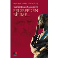 Tarihsel Uğrak Noktalarıyla Felsefeden Bilime - Mehmet Fatih Doğrucan