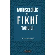 Tarihselcilik ve Fıkhi Tahlili - Mehmet Öztürk