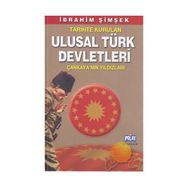 TARIHTE KURULAN ULUSAL TÜRK DEVLETLERI ÇANKAYA´NIN YILDIZLARI - İBRAHİM ŞİMŞEK