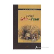 TARIHTE ŞEHIR VE PAZAR - MUSTAFA HIZMETLI
