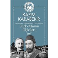 Tarihte ve Abdülhamid Döneminde Türk-Alman İlişkileri - Kazım Karabekir