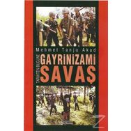 Tarihten Bugüne Gayrinizami Savaş / Mehmet Tanju Akad