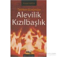 TARIHTEN GÜNÜMÜZE ALEVILIK VE KIZILBAŞLIK - HASAN KAYA