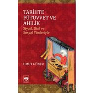 Tarihten Günümüze Fütüvvet ve Ahilik - Ebubekir Aytekin
