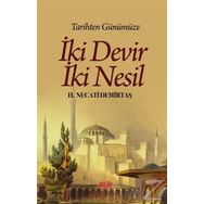 Tarihten Günümüze İki Devir İki Nesil - H. Necati Demirtaş
