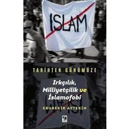 Tarihten Günümüze Irkçılık, Milliyetçilik ve İslamofobi - Ebubekir Aytekin