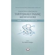 Tarihten Günümüze Tartışmalı İnanç Meseleleri - Mehmet Bulğen