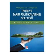 Tarım ve Tarım Politikalarının Geleceği - Mustafa Acar Yrd. Doç. Dr. Selma Aytüre Yrd. Doç. Dr. Selma Aytüre