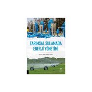 Tarımsal Sulamada Enerji Yönetimi - Hasan Hüseyin Öztürk