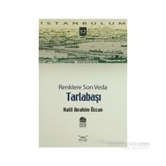 TARLABAŞI RENKLERE SON VEDA - HALIL İBRAHİM ÖZCAN