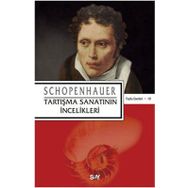 TARTIŞMA SANATININ İNCELİKLERİ - ARTHUR SCHOPENHAUER