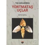 Taş Çağlarında Yontmataş Uçlar - Metin Kartal