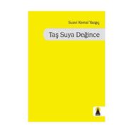 TAŞ SUYA DEĞINCE - SUAVI KEMAL YAZGIÇ