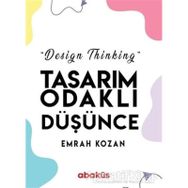 Tasarım Odaklı Düşünce - Design Thinking - Emrah Kozan