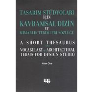 TASARIM STÜDYOLARI İÇİN KAVRAMSAL DIZIN VE MİMARLIK TERIMLERI SÖZLÜĞÜ - ALTAN ÖKE