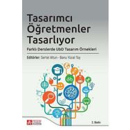 Tasarımcı Öğretmenler Tasarlıyor: Farklı Derslerde UbD Tasarım - Pegem Akademi Yayıncılık