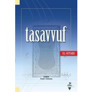 Tasavvuf El Kitabı - Kadir Özköse Ahmet Ögke Dilaver Gürer Himmet Konur Ramazan Muslu Reşat Öngören Ahmet Cahid Haksever Ali Bolat Halil İbrahim Şimşek M. Mustafa Çakmaklıoğlu Osman Nuri Küçük Rıfat Okudan İbrahim Baz