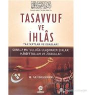 TASAVVUF VE İHLAS TARIKATLAR VE ESASLARI - H. ALI BILGINER