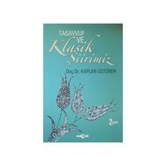 Tasavvuf ve Klasik Şiirimiz 14. ve 15. yy. Divanlarına Göre - Kaplan Üstüner